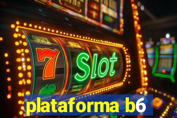 plataforma b6